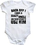 Hippowarehouse Back Off ! I Have A Crazy Uncle and I'm Not Afraid to Use Him baby vest bodysuit (short sleeve) boys girls White