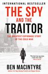 The Spy and the Traitor: The Greatest Espionage Story of the Cold War