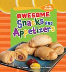 Awesome Snacks and Appetizers (You're the Chef)