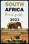 SOUTH AFRICA TRAVEL GUIDE 2023: You