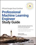 Official Google Cloud Certified Professional Machine Learning Engineer Study Guide