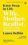 Knee Deep in Life: Wife, Mother, Realist… and why we’re already enough