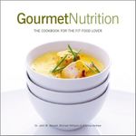 Gourmet Nutrition: The Cookbook for the Fit Food Lover by John Berardi (2007) Paperback