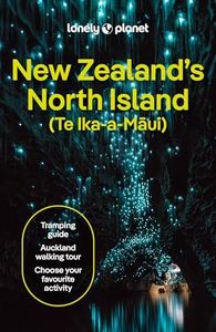 Lonely Planet New Zealand's North Island: Plan the Trip of a Lifetime | Detailed Itineraries & Maps | Insider Tips | Covers Auckland, Northland, The Waikato and more (Travel Guide)