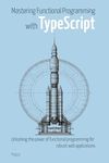 Mastering Functional Programming with TypeScript: Unlocking the Power of Functional Programming for Robust Web Applications