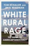 White Rural Rage: The Threat to Ame