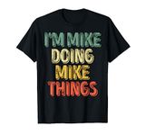 I'm Mike Doing Mike Things Shirt Personalized First Name T-Shirt