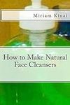 How to Make Natural Face Cleansers