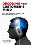 Decoding Your Customer’s Mind: Why Your Customer Chooses You Over Your Competitors?