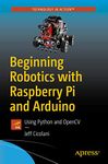 Beginning Robotics with Raspberry Pi and Arduino: Using Python and OpenCV