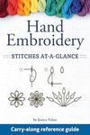 Hand Embroidery Stitches At-a-Glance: Carry-Along Reference Guide