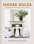 House Rules: How to Decorate for Every Home, Style, and Budget (Cozy Minimalist Guide to Decorating, Beautiful Wedding Gift and House Warming Gift)