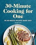 30-Minute Cooking for One: 85 No-Wa