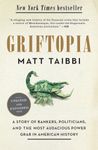 Griftopia: A Story of Bankers, Politicians, and the Most Audacious Power Grab in American History