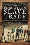 The Forgotten Slave Trade: The White European Slaves of Islam