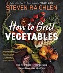 How to Grill Vegetables: The New Bible for Barbecuing Vegetables over Live Fire