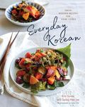 Everyday Korean: Fresh, Modern Recipes for Home Cooks