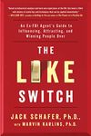 The Like Switch: An Ex-FBI Agent's Guide to Influencing, Attracting, and Winning People Over (Volume 1)