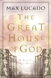 The Great House Of God: A Home for Your Heart