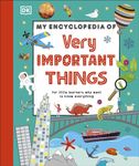 My Encyclopedia of Very Important Things: For Little Learners Who Want to Know Everything (My Very Important Encyclopedias)