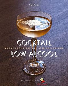 Cocktail low alcool. Nuove frontiere della miscelazione