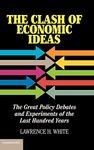 The Clash of Economic Ideas: The Great Policy Debates and Experiments of the Last Hundred Years