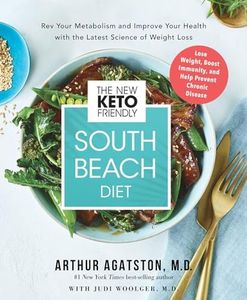 The New Keto-Friendly South Beach Diet: Rev Your Metabolism and Improve Your Health with the Latest Science of Weight Lo ss