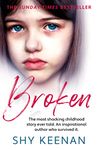 Broken: The most shocking childhood story ever told. An inspirational author who survived it