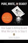 Pure, White, and Deadly: How Sugar 