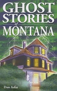 Ghost Stories of Montana