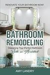 BATHROOM REMODELING: Designing Your