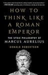 How To Think Like A Roman Emperor