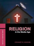 Religion in the Media Age (Media, Religion and Culture)