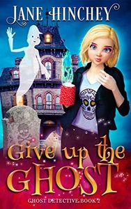 Give up the Ghost: A Paranormal Cozy Mystery Romance (Ghost Detective Book 2)