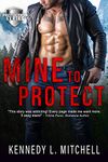 Mine to Protect: A Dark Romantic Suspense Standalone Novel (Protection Series)