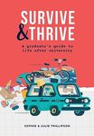 SURVIVE & THRIVE: A Graduate’s Guide To Life After University (Careers, Life Skills, Budgeting, Wellbeing And More - The Perfect Graduation Gift For Students)