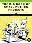 The Big Book of Small Python Projects: 81 Easy Practice Programs