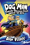 Dog Man: Twenty Thousand Fleas Under the Sea: A Graphic Novel (Dog Man #11): From the Creator of Cap Dav Pilkey