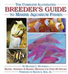 The Complete Illustrated Breeder's Guide to Marine Aquarium Fishes