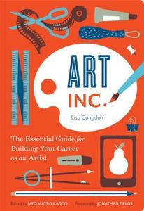 Art, Inc.: The Essential Guide for Building Your Career as an Artist (Art Books, Gifts for Artists, Learn The Artist's Way of Thinking)