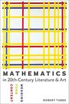 Mathematics in Twentieth-Century Literature & Art: Content, Form, Meaning