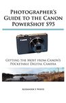 Photographer's Guide to the Canon PowerShot S95: Getting the Most from Canon's Pocketable Digital Camera