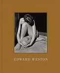 Edward Weston: (Black-and-White Photography Art Book, Gift for Photographers and Museum Lovers)