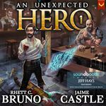 An Unexpected Hero: A LitRPG Adventure