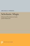 Scholastic Magic: Ritual and Revelation in Early Jewish Mysticism (Princeton Legacy Library): 347