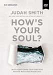 How's Your Soul? Video Study: Why Everything that Matters Starts with the Inside You