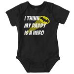 Think My Daddy Is Batman Cute Father Day Nerd DC Comic Hero Romper Bodysuit