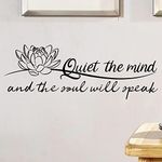 Quiet The Mind and The Soul Will Sp