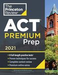 Princeton Review ACT Premium Prep, 2021: 8 Practice Tests + Content Review + Strategies (2021) (College Test Preparation)