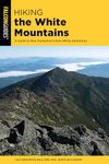 Hiking the White Mountains: A Guide to New Hampshire's Best Hiking Adventures